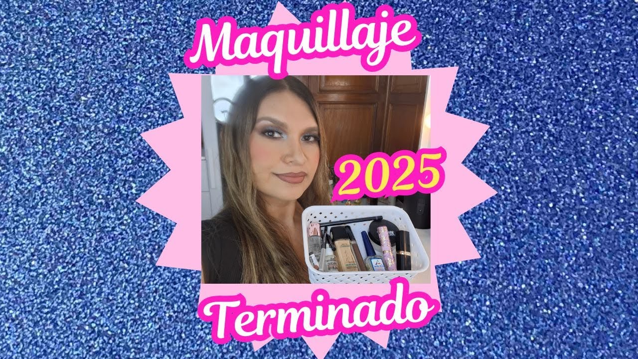 MAQUILLAJE TERMINADO DEL 2025