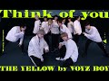 【Performance Video】Think of you / THE YELLOW by VOYZ BOY / Weekly Practice #4