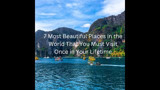 7 Most Beautiful Places in the World That You Must Visit Once in Your Lifetime