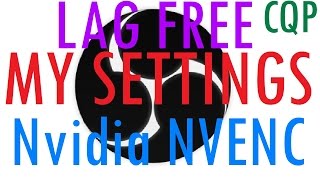 Nvidia NVENC OBS Studio Settings for Local Recording WITHOUT LAG (High Quality, CQP, 1080p60)