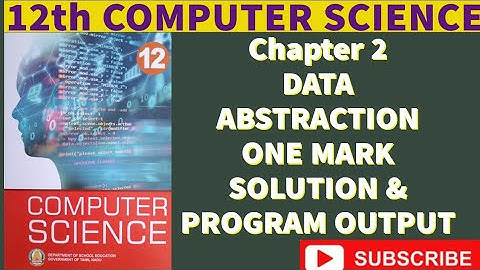 12th COMPUTER SCIENCE #CHAPTER 2- DATA ABSTRACTION ONE MARK SOLUTION #PROGRAM OUTPUT#SAMACHEER
