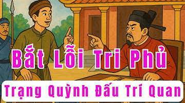 Trạng Quỳnh Bắt Lỗi Quan Tri Phủ: Một Chữ Khiến Quan Cứng Họng Trước Công Đường