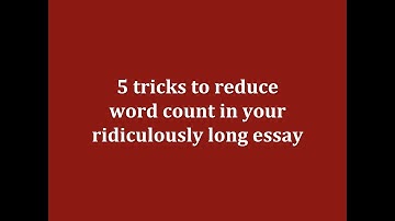 5 tricks to reduce word count in your ridiculously long essay