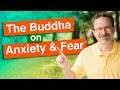 Buddhism on Anxiety and Fear