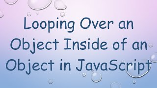 Looping Over an Object Inside of an Object in JavaScript