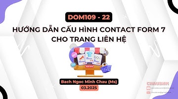 DOM109 | Bài 22 | Hướng Dẫn Cấu Hình Contact Form 7 Cho Trang Liên Hệ WordPress | Chaubnm