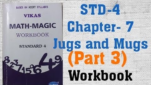 STD 4 Vikas Mathmagic Chapter 7 Jugs and Mugs (Part 3) workbook solution | English Medium NCERT