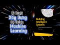 Kỹ Thuật Xây Dựng Hệ Thống Machine Learning | Building Intelligent Systems | Talkshow 46