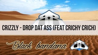 [TRAP] Crizzly - Drop Dat Ass (feat Crichy Crich)