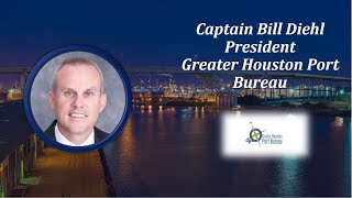 Captain Bill Diehl, President, Greater Houston Port Bureau - Gulf Coast Industry Forum 2021