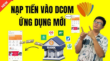 Cách Nạp Tiền Vào Ứng Dụng Dcom Mới Chi Tiết Và Đơn Giản | Luu Chichibu ✅