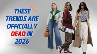 8 Fashion Trends OFFICIALLY Dead in 2026  | What to Wear Instead