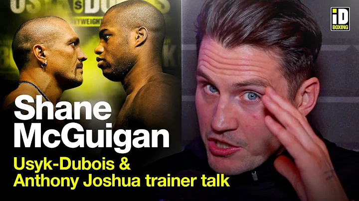 Shane McGuigan In-Depth: Usyk-Dubois, Anthony Josh...