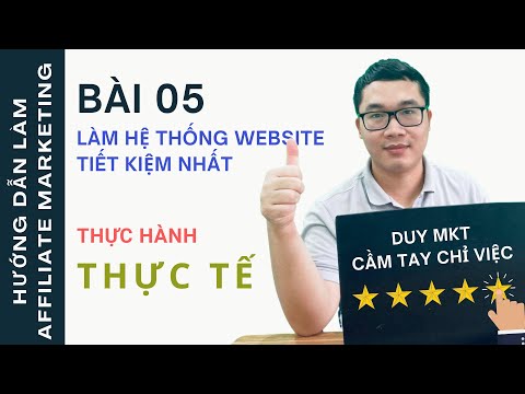 Hướng Dẫn Làm Affiliate Marketing | Bài 5 - Làm Hệ Thống Website Tiết Kiệm Chi Phí