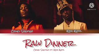 Raw Dinner - Cruel Santino ft. Kida Kudz (Lyrics)