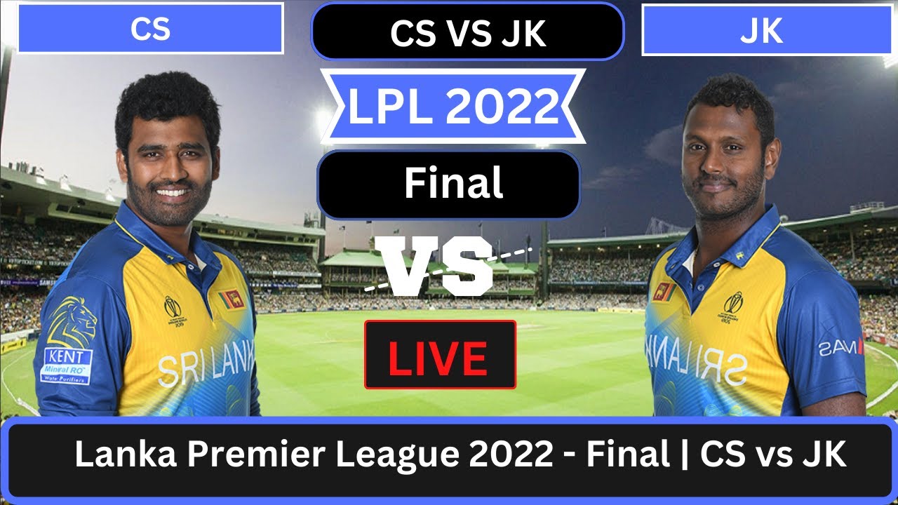 LPL Live JK vs CS Live - FINAL Jaffna Kings v Colombo Stars Live Lanka Premier League 2022 Live