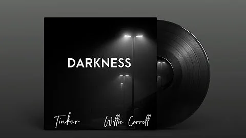Tinker - Darkness ft. Willie Carroll