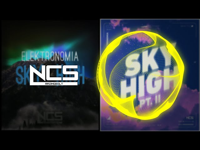 Elektronomia - Sky High ~ Sky High pt. II (RazingBolt Mashup) [NCS Remake] class=