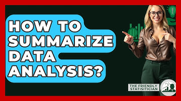 How To Summarize Data Analysis? - The Friendly Statistician