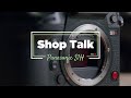 Shop Talk EP 1 - Panasonic S1H