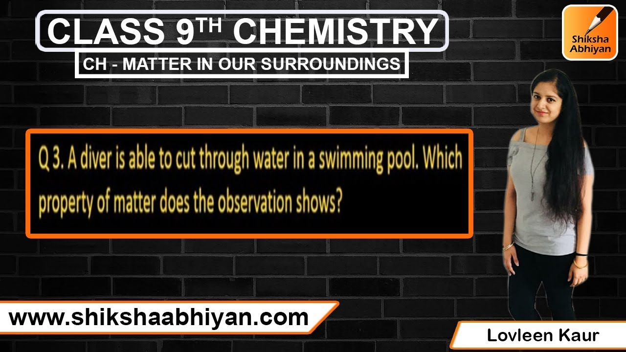 Q3 A Diver Is Able To Cut Through Water In A Swimming Pool Which Property Of Matter Is 