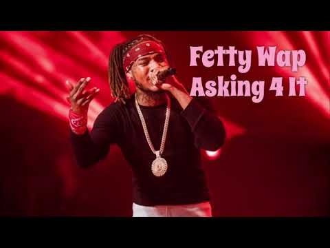 Fetty Wap - Asking 4 It (No Featured Artists)