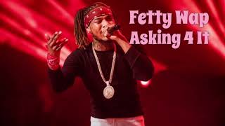 Fetty Wap - Asking 4 It (No Featured Artists)