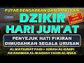 Dzikir Pagi Pembuka Rezeki HARI JUMAT AlKahfi l DZIKIR JUMAT Doa Pembuka Rezeki dari Segala Penjuru