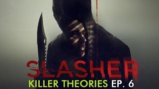 SLASHER | Killer Theories Ep. 6