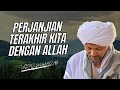 Ini perjanjian kita yg terakhir dengan allah