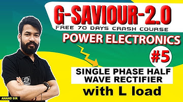 #05 ||Single Phase Half Wave Rectifier With L Load |Power Electronics ||G - SAVIOUR 2.0 II GATE 2022