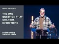 The one question that changes everything  scott harris