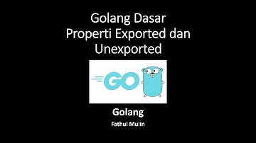 34 Golang Dasar - Properti Exported dan Unexported