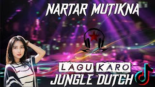 LAGU KARO REMIX JUNGLE DUTCH Agustina Surbakti - Nartar Mutikna cipt Usman Ginting (Ragan Remix)