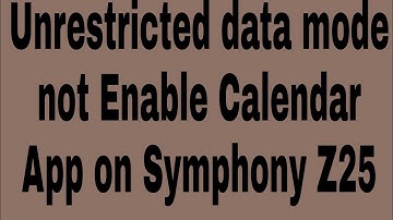 Unrestricted data mode not Enable Calendar App on Symphony Z25