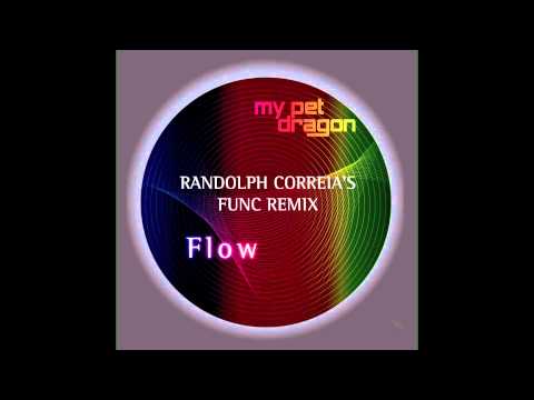 My Pet Dragon - Flow (Randolph Correia's Func Remix)