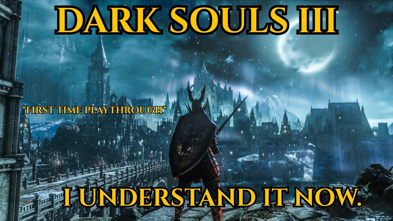 I Finally Played Dark Souls 3 in 2026...I Get It Now