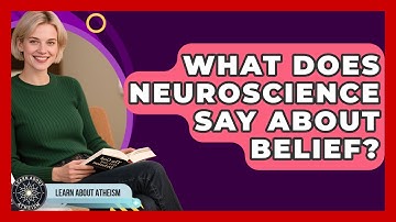 What Does Neuroscience Say About Belief? - Learn About Atheism