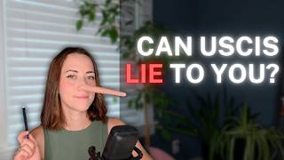 USCIS can lie to you, but you can't lie to them!