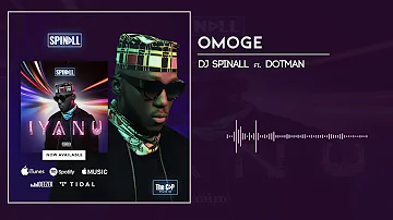 DJ Spinall - Omoge Ft. Dotman (Audio)