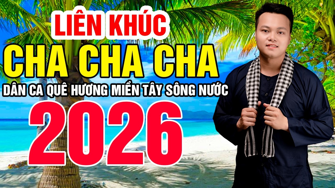 Liên Khúc Cha Cha Cha Dân Ca Quê Hương, Trữ Tình Bolero 2026 Hay Nhất Hôm Nay, Nghe Mãi Không Chán.