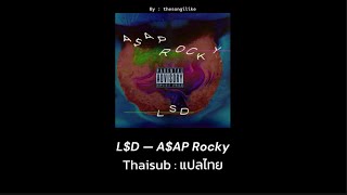 Thaisub - L$D : A$AP Rocky (แปลไทย)