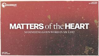 Full Matters of the Heart // Pastor Roy Barrett // Discover Life Church News