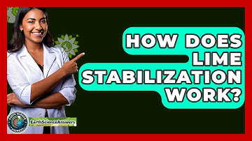 How Does Lime Stabilization Work? - Earth Science Answers