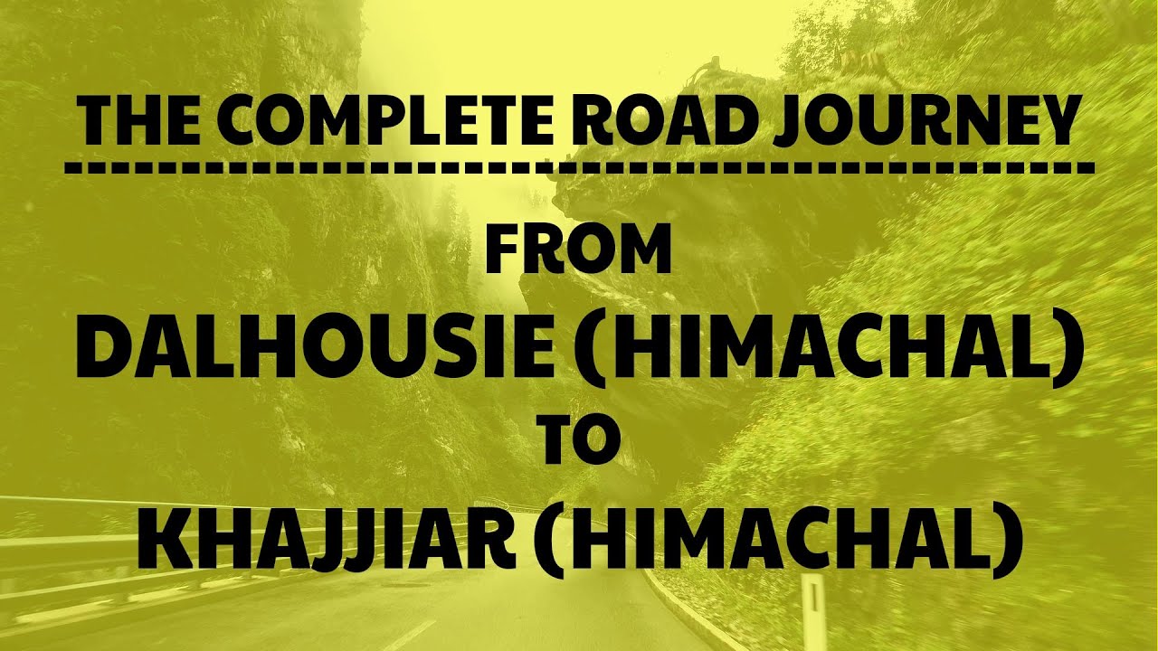 Dalhousie (Himachal Pradesh) TO Khajjiar (Himachal Pradesh) ROAD TRIP