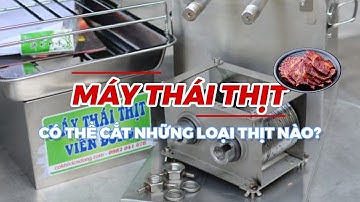 Máy thái thịt có thể cắt được những loại thịt nào? | Đánh giá công tâm các loại máy cắt thịt 2025