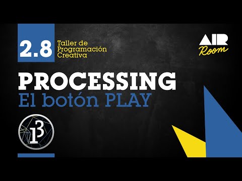 PROCESSING: 2.8 The PLAY button [In Spanish]