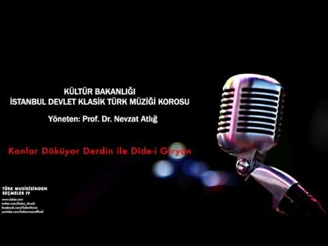 İstanbul Devlet Klasik Türk Müziği Korosu - Kanlar Döküyor Derdin Ile Dîde-i Giryan