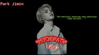 |FF Park Jimin|✿Psychopath✿|EPS 2|Sub Indo|Please cek deskripsi🙏😊|