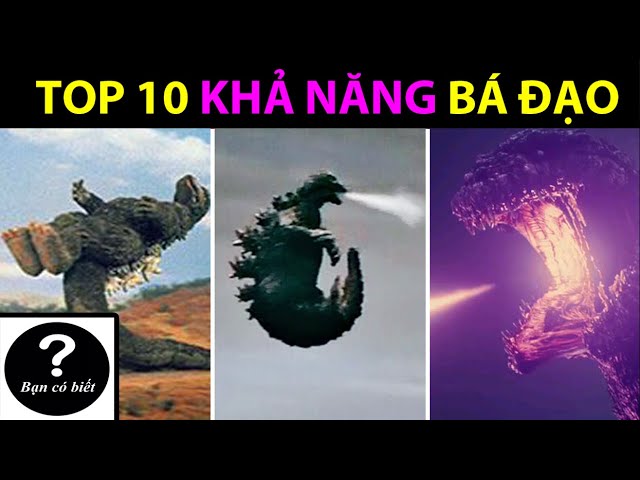 Top 10 Khả Năng Bá Đạo của Godzilla |Bạn Có Biết? class=